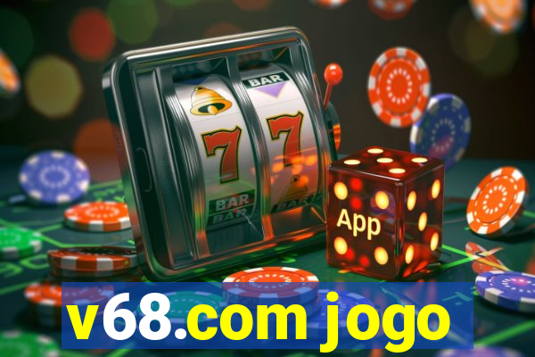 v68.com jogo